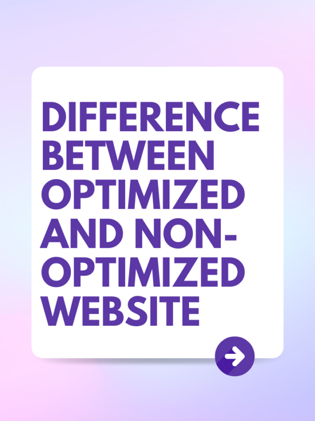 DIFFERENCE BETWEEN OPTIMIZED AND NON-OPTIMIZED WEBSITE