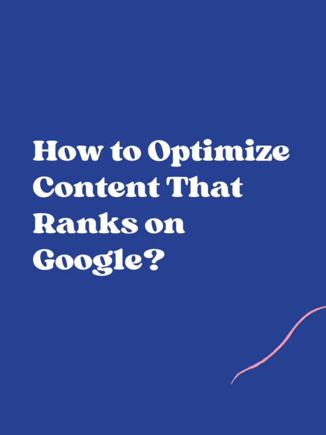 How to optimize the content that ranks on google?